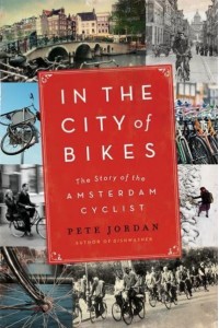 In the City of Bikes The Story of the Amsterdam Cyclist