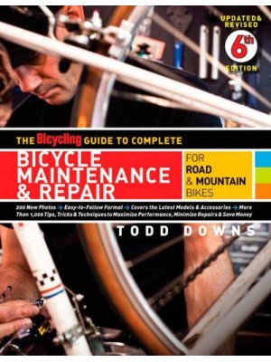 The Bicycling Guide to Complete Bicycle Maintenance & Repair For Road & Mountain Bikes