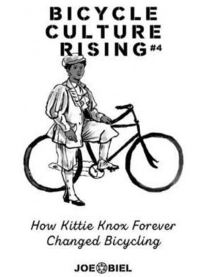 Bicycle Culture Rising #4 How Kittie Knox Made Bicycling for Everyone - Bicycle Revolution