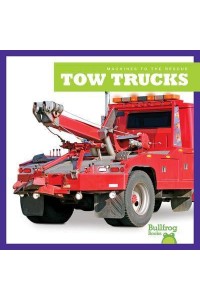 Tow Trucks - Machines to the Rescue