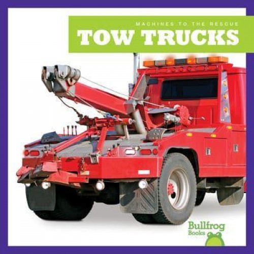Tow Trucks - Machines to the Rescue