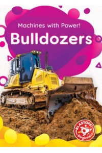 Bulldozers - Blastoff! Beginners : Machines With Power!