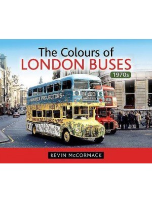 The Colours of London Buses. 1970S