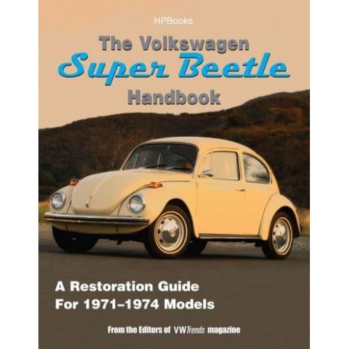 The Volkswagen Super Beetle Handbook A Restoration Guide for 1971-1974 Models