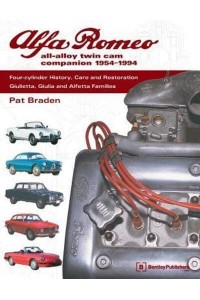 Alfa Romeo All-Alloy Twin Cam Companion, 1954-1994 Four-Cylinder History, Care, and Restoration : Giulietta, Giulia, and Alfetta Families