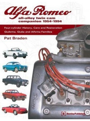 Alfa Romeo All-Alloy Twin Cam Companion, 1954-1994 Four-Cylinder History, Care, and Restoration : Giulietta, Giulia, and Alfetta Families