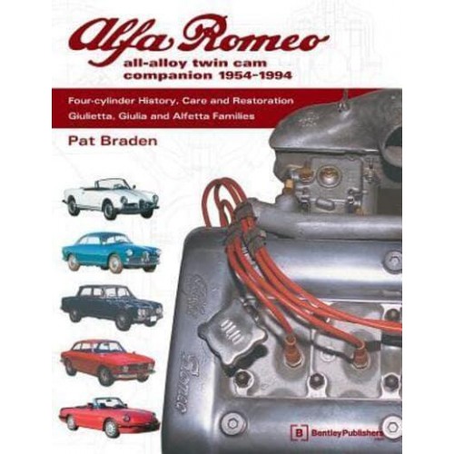 Alfa Romeo All-Alloy Twin Cam Companion, 1954-1994 Four-Cylinder History, Care, and Restoration : Giulietta, Giulia, and Alfetta Families