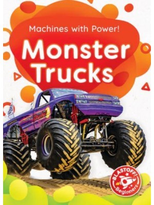 Monster Trucks - Blastoff! Beginners: Machines With Power!