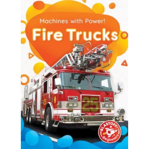 Fire Trucks - Blastoff! Beginners : Machines With Power!
