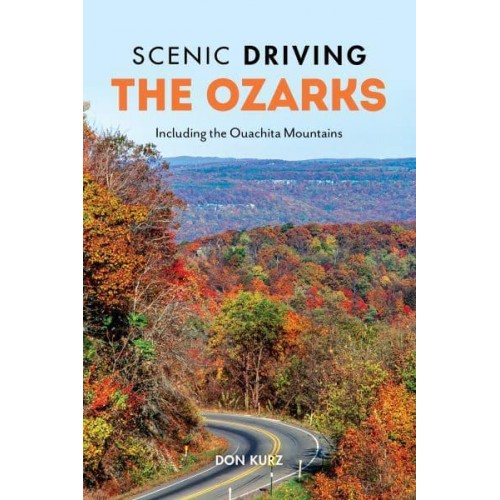 The Ozarks Including the Ouachita Mountains - Scenic Driving