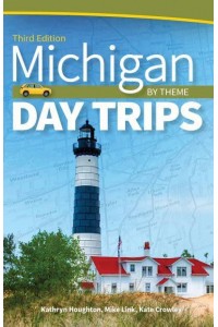Michigan Day Trips by Theme - Day Trips Series