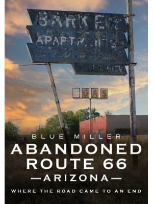 Abandoned Route 66 Arizona Where the Road Came to an End - America Through Time