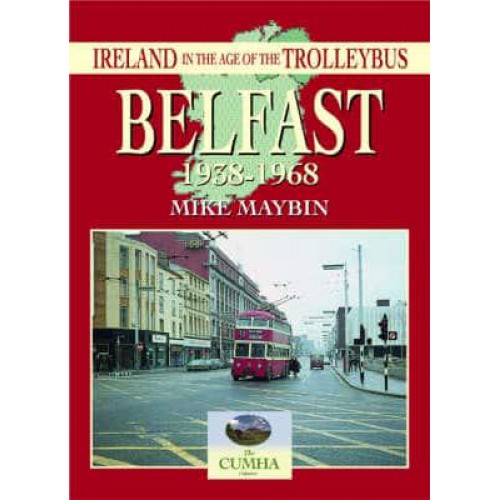 Belfast 1938-1968 - Ireland in the Age of the Trolleybus S.
