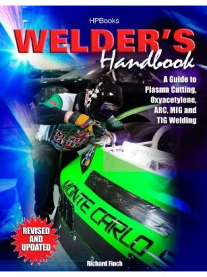 Welder's Handbook A Guide to Plasma Cutting, Oxyacetylene, ARC, MIG, and TIG Welding