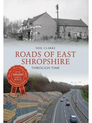 Roads of East Shropshire Through Time - Through Time