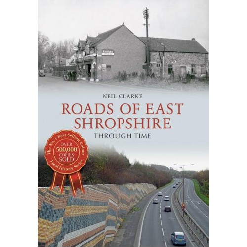 Roads of East Shropshire Through Time - Through Time