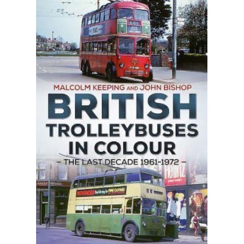 British Trolleybuses in Colour The Last Decade 1961-1972