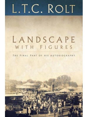 Landscape With Figures The Final Part of His Autobiography