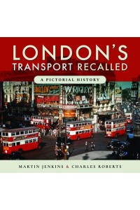 London's Transport Recalled A Pictoral History