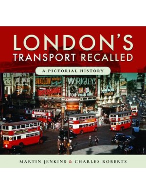 London's Transport Recalled A Pictoral History
