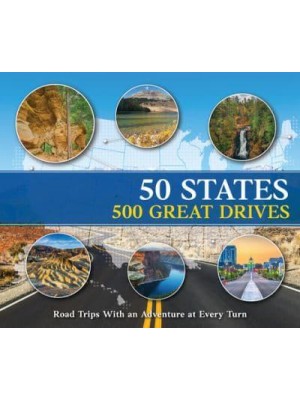 50 States 500 Great Drives Roadtrips With an Adventure at Every Turn