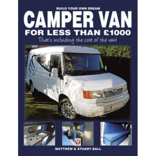 Build Your Own Dream Camper Van for Less Than £1000 That's Including the Cost of the Van!