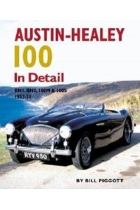 Austin-Healey 100 In Detail : BN1, BN2, 100M & 100S, 1953-56