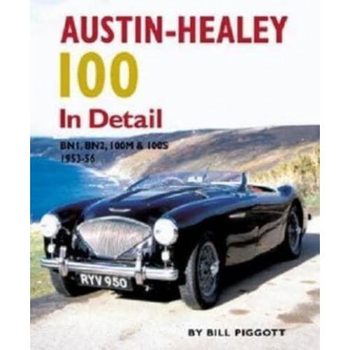 Austin-Healey 100 In Detail : BN1, BN2, 100M & 100S, 1953-56