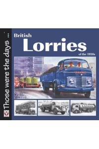 British Lorries of the 1950S - Those Were the Days