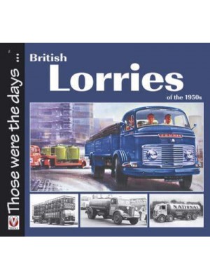 British Lorries of the 1950S - Those Were the Days