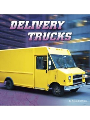 Delivery Trucks - Wild About Wheels
