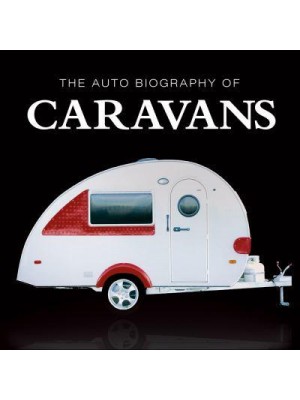 The Auto Biography of Caravans - The Auto Biography Series