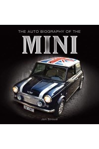 The Auto Biography of the Mini - The Auto Biography Series