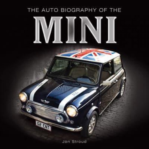 The Auto Biography of the Mini - The Auto Biography Series