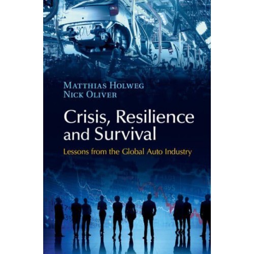 Crisis, Resilience and Survival Lessons from the Global Auto Industry