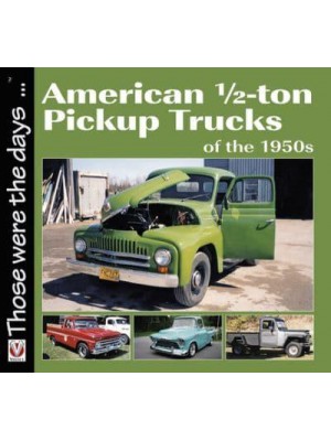 American 1/2-Ton Pickup Trucks of the 1950S - Those Were the Days ...