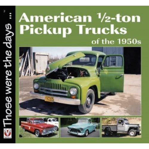 American 1/2-Ton Pickup Trucks of the 1950S - Those Were the Days ...