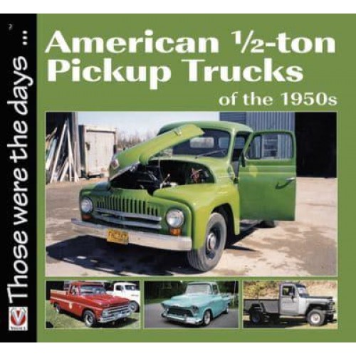 American 1/2-Ton Pickup Trucks of the 1950S - Those Were the Days ...