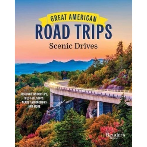 Great American Road Trips - Scenic Drives Discover Insider Tips, Must-See Stops, Nearby Attractions and More - Rd Great American Road Trips
