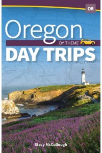 Oregon Day Trips by Theme - Day Trip Series