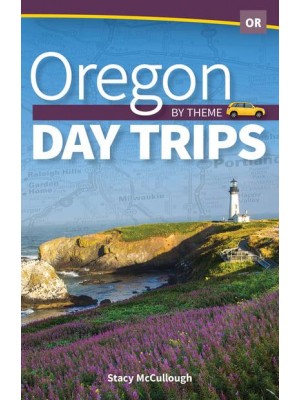 Oregon Day Trips by Theme - Day Trip Series