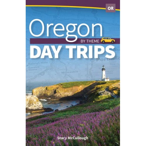 Oregon Day Trips by Theme - Day Trip Series