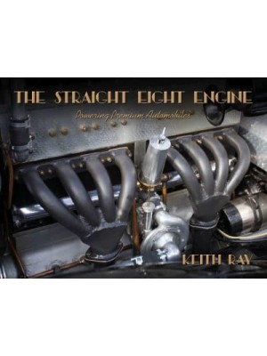 The Straight Eight Engine Powering the Premium Automobiles of the Twenties and Thirties