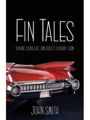 Fin Tales Saving Cadillac, America's Luxury Icon