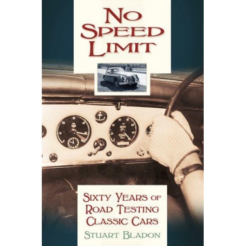 No Speed Limit Sixty Years of Road Testing Classic Cars