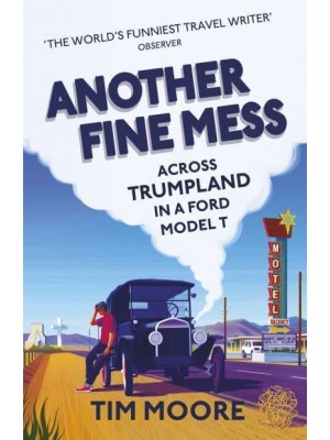 Another Fine Mess Across Trumpland in a Ford Model T