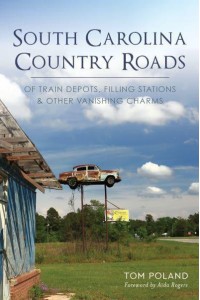 South Carolina Country Roads Of Train Depots, Filling Stations & Other Vanishing Charms
