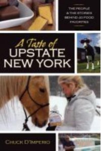 A Taste of Upstate New York The People and the Stories Behind 40 Food Favorites