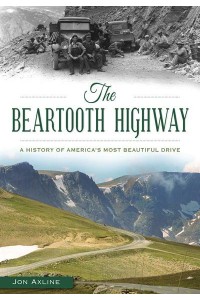 Beartooth Highway A History of America's Most Beautiful Drive - Transportation