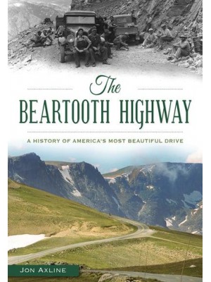 Beartooth Highway A History of America's Most Beautiful Drive - Transportation